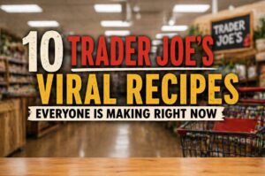 10 Trader Joe’s Viral Recipes Everyone Is Making Right Now