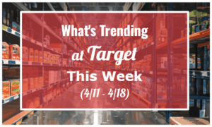 What's Trending at Target This Week (4/11 - 4/18)