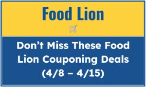 Don’t Miss These Food Lion Couponing Deals (4/8 - 4/15)