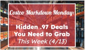 Costco Markdown Monday: Hidden .97 Deals You Need to Grab This Week (4/13)