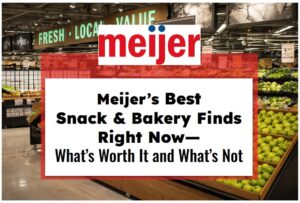 Meijer’s Best Snack & Bakery Finds Right Now—What’s Worth It and What’s Not
