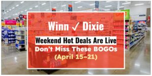 Winn-Dixie Weekend Hot Deals Are Live—Don’t Miss These BOGOs (April 15–21)