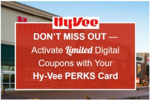 Don’t Miss Out — Activate Limited Digital Coupons with Your Hy-Vee PERKS Card