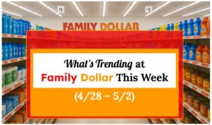 What's Trending at Family Dollar This Week (4/28 - 5/2)