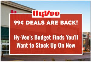 99¢ Deals Are Back! Hy-Vee’s Budget Finds You’ll Want to Stock Up On Now