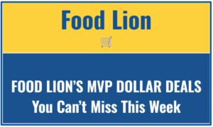 Food Lion’s MVP Dollar Deals You Can’t Miss This Week