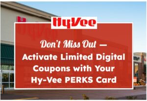 Don’t Miss Out — Activate Limited Digital Coupons with Your Hy-Vee PERKS Card