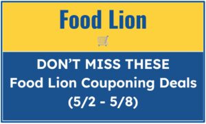 Don't Miss These Food Lion Couponing Deals (5/2 – 5/8)