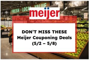 Don't Miss These Meijer Couponing Deals (5/2 – 5/8)