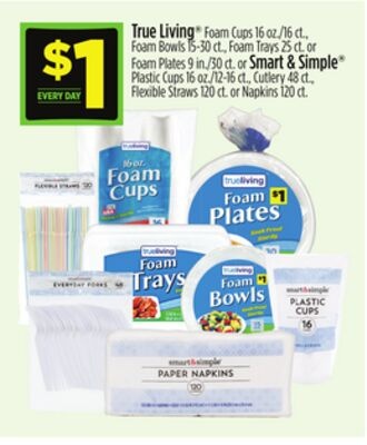 True Living® Foam Cups, Foam Bowls, Foam Trays or Foam Plates or Smart & Simple® Plastic Cups, Cutlery, Flexible Straws or Napkins