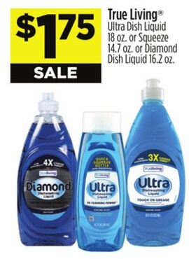 True Living® Ultra Dish Liquid 18 oz. or Squeeze 14.7 oz. or Diamond Dish Liquid 16.2 oz.