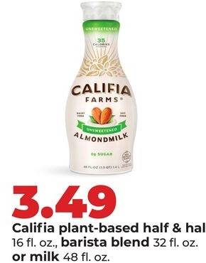 Califia plant-based half & half 16 fl. oz., barista blend 32 fl. oz. or milk 48 fl. oz.