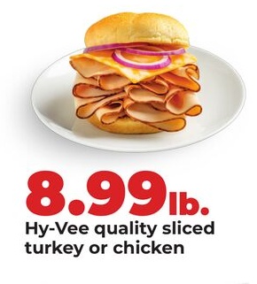 Hy-Vee quality sliced turkey or chicken