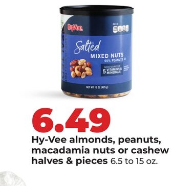 Hy-Vee almonds, peanuts, macadamia nuts or cashew halves & pieces