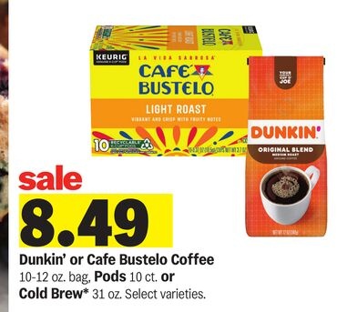 Dunkin' or Cafe Bustelo Coffee 10-12 oz. bag, Pods 10 ct. or Cold Brew* 31 oz.