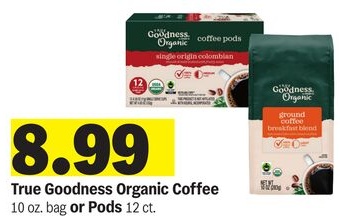 True Goodness Organic Coffee 10 oz. bag or Pods 12 ct.