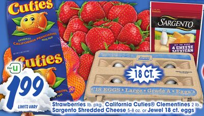 Strawberries lb. pkg., California Cuties® Clementines 5 lb, Sargento Shredded Cheese 5-8 oz. or Jewel 18 ct. eggs