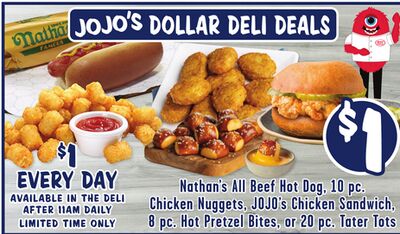 Nathan's All Beef Hot Dog, 10 pc. Chicken Nuggets, JOJO's Chicken Sandwich, 8 pc. Hot Pretzel Bites, or 20 pc. Tater Tots