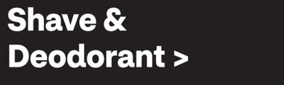 Shave & Deodorant