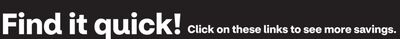 Find it Quick! Click on these links to see more savings.