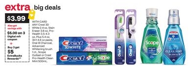 ANY Crest 3D White 2.4 oz, Stain Eraser 3.8 oz, Pro-Health 3.5-4.3 oz, Plus 5.4 oz, 3in1 4.6 oz paste, Oral-B Charcoal, Advanced Whitening brush 1 ct., Scope Outlast or Crest Pro-Health Clean Mint 500mL