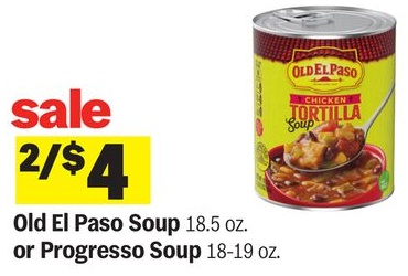 Old El Paso Soup 18.5 oz. or Progresso Soup 18-19 oz.