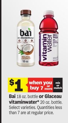 Bai 18 oz. bottle or Glaceau vitaminwater* 20 oz. bottle.