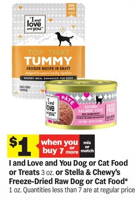 I and Love and You Dog or Cat Food or Treats 3 oz. or Stella & Chewy's Freeze-Dried Raw Dog or Cat Food* 1 oz.