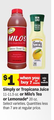 Simply or Tropicana Juice 11-11.5 oz. or Milo's Tea or Lemonade* 20 oz.