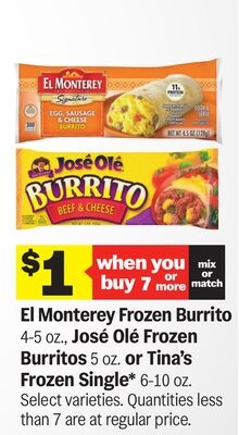El Monterey Frozen Burrito 4-5 oz., José Olé Frozen Burritos 5 oz. or Tina's Frozen Single* 6-10 oz.