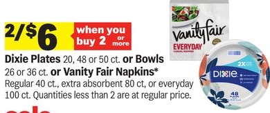 Dixie Plates 20, 48 or 50 ct. or Bowls 26 or 36 ct. or Vanity Fair Napkins* Regular 40 ct., extra absorbent 80 ct, or everyday 100 ct.