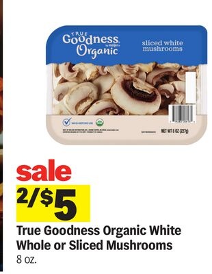 True Goodness Organic White Whole or Sliced Mushrooms
