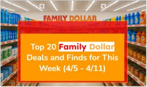 Top 20 Family Dollar Deals and Finds for This Week (4/5 - 4/11)