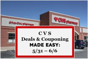 CVS Deals & Couponing Made Easy: 5/31 – 6/6