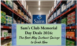 Sam’s Club Memorial Day Deals 2026: The Best May Instant Savings to Grab Now