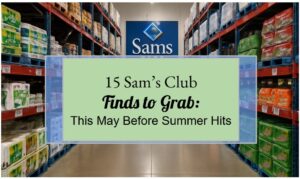 15 Sam’s Club Finds to Grab This May Before Summer Hits