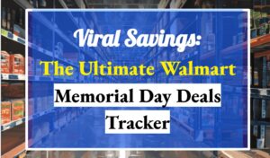 Viral Savings: The Ultimate Walmart Memorial Day Deals Tracker