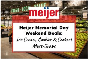 Meijer Memorial Day Weekend Deals: Ice Cream, Cookies & Cookout Must-Grabs