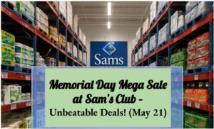 Memorial Day Mega Sale at Sam’s Club – Unbeatable Deals! (May 21)