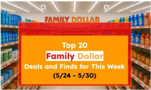 Top 20 Family Dollar Deals and Finds for This Week (5/24 - 5/30)