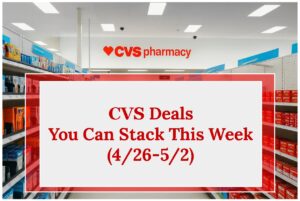 CVS Deals You Can Stack This Week (4/26-5/2)