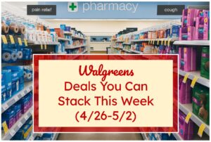 Walgreens Deals You Can Stack This Week (4/26-5/2)