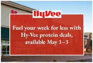 Fuel your week for less with Hy-Vee protein deals, available May 1–3