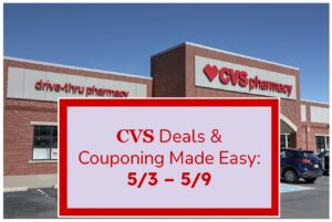 CVS Deals & Couponing Made Easy: 5/3 – 5/9