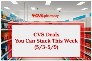 CVS Deals You Can Stack This Week (5/3-5/9)