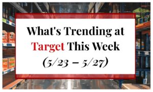 What's Trending at Target This Week (5/23 - 5/27)