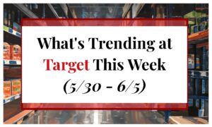What's Trending at Target This Week (5/30 - 6/5)