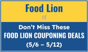 Don't Miss These Food Lion Couponing Deals (5/6 – 5/12)