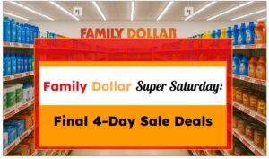 Family Dollar Super Saturday: Final 4-Day Sale Deals