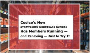 Costco's New Strawberry Shortcake Sundae Has Members Running — and Renewing — Just to Try It